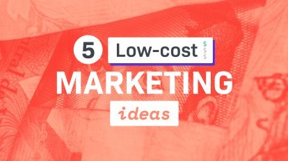 5 low-cost marketing ideas by liana technologies