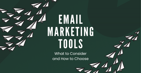 Email Marketing Tool Comparison – What to Consider and How to Choose