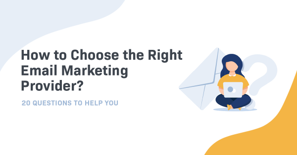 How to Choose the Right Email Marketing Provider? – 20 Questions to ...